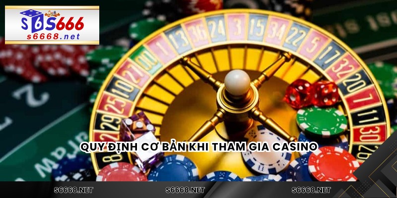 Quy định cơ bản khi tham gia casino